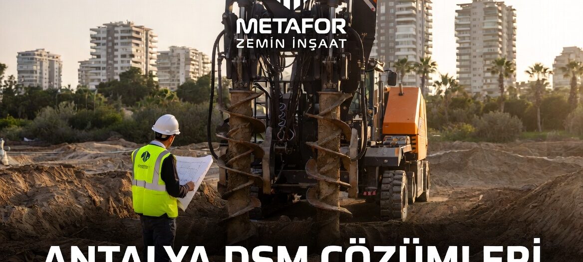 Antalya DSM (Deep Soil Mixing) | Zemin İyileştirme - Metafor Zemin